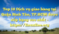 Top 10 Dịch vụ giao hàng tại Quận Bình Tân, TP.HCM  được xếp hạng cao nhất – https://linuxline.org